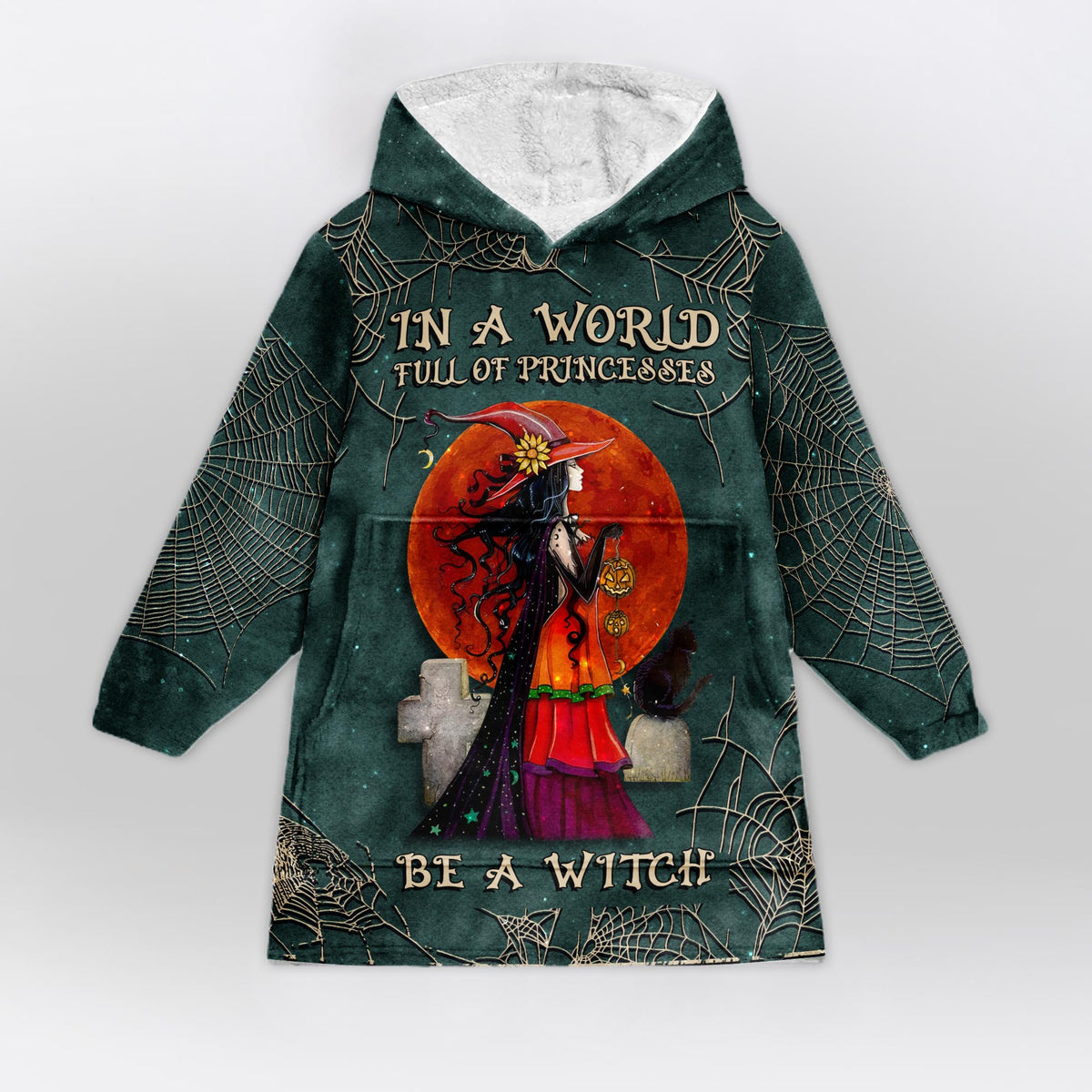 In A World Full Of Princesses Be A Witch Blanket Hoodie